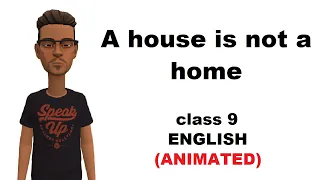 A House is Not A Home | Class 9 | English | Moment Chapter 8 Explanation | Animated