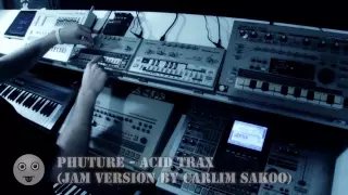 Phuture - Acid Trax (Carlim Sakoo Jam Version) (TB-303, TR-909, TR-707, TR-606, MC-909)