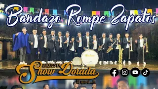 Show Dorada / Bandazo ROMPE ZAPATOS