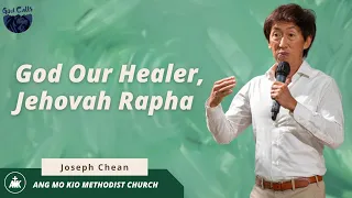 "God Our Healer, Jehovah Rapha" Sermon by Mr Joseph Chean