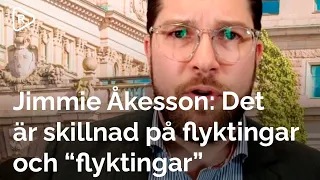 Jimmie Åkesson: Det är skillnad på flyktingar och proffsmigranter