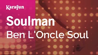 Soulman - Ben L'Oncle Soul | Karaoke Version | KaraFun