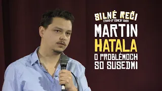 Martin Hatala o problémoch so susedmi