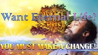 The Israelites :"You Want Eternal Life? You Must Make That Change!"