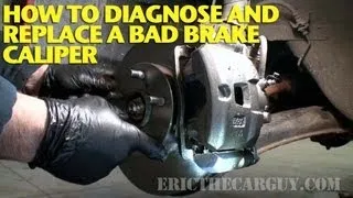 How To Diagnose and Replace a Bad Brake Caliper -EricTheCarGuy