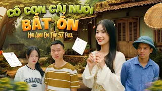 Cô Con Gái Nuôi Bất ổn - Hai Anh Em Tập 57 full  | Phim Học Đường Hài Hước Gãy Media