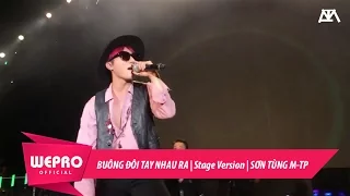 Buông Đôi Tay Nhau Ra | Stage Version | Sơn Tùng M-TP