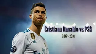 Cristiano Ronaldo vs PSG I 2017-18 I