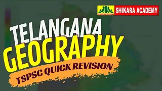 TSPSC QUICK REVISION | MOST IMPORTANT TELANGANA GEOGRAPHY | SHIKARA ACADEMY