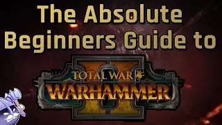 The Absolute BEGINNERS GUIDE for TOTAL WAR Warhammer 2021