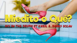 Ovy On The Drums Ft KAROL G, Danny Ocean - Miedito o Qué? [Letra/Lyrics] HD | ¿Tiene' miedito o qué?