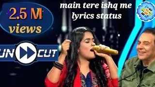 Main Tere Ishq Mein | shauk se tu mera imtihaan le song |Sayli kamble Indian idol performance status