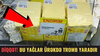 Marketdəki Bu Yağları ALMAYIN - Damarlarda TROMB YARADIR