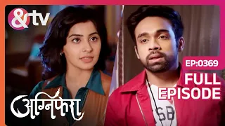 Agnifera - Episode 369 - Trending Indian Hindi TV Serial - Family drama - Rigini, Anurag - And Tv