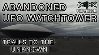 UFO Watchtower - Trails To The Unknown S1E3