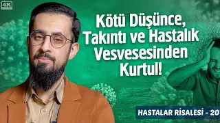 Kötü Düşünce, Takıntı ve Hastalık Vesvesesinden Kurtul! -[Hastalar Risalesi 20]-Vehim| Mehmet Yıldız