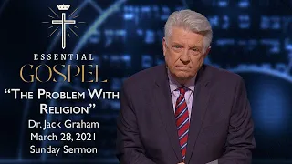 March 28, 2021 | Dr. Jack Graham | The Problem With Religion | Romans 2 | Sunday Sermon