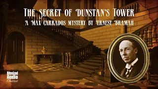The Secret of Dunstan's Tower | A Max Carrados story by Ernest Bramah | A Bitesized Audiobook