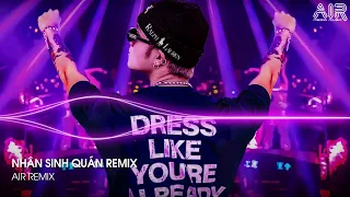 Nhân Sinh Quán Remix - Đông Thuỷ Ngoạn Tây Núi Cao Ta Hiểu Thấu Remix TikTok | Nhạc Hot TikTok 2024