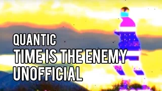 Quantic-Time is the enemy (Unofficial video)