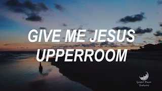 Give Me Jesus - UPPERROOM [Tradução]