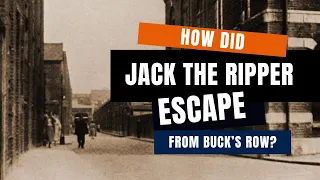 How Did Jack The Ripper Escape From The Murder Site In Buck's Row?