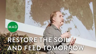 Restore the Soil and Feed Tomorrow | David Montgomery | MAD Monday