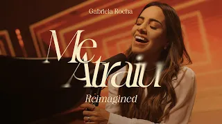 Gabriela Rocha - Me Atraiu (Reimagined)