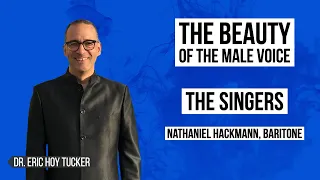 The Beauty of the Male Voice: The Singers - Nathaniel Hackmann