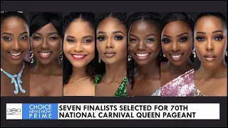 SEVEN FINALISTS SELECTED FOR 70TH NATIONAL CARNIVAL QUEEN PAGEANT