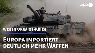 Länder in Europa importieren wegen Ukraine-Kriegs deutlich mehr Waffen | AFP