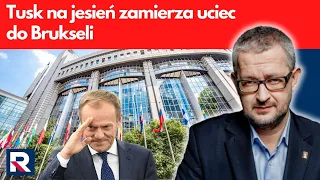 R. Ziemkiewicz: Tusk na jesień zamierza uciec do Brukseli | Polityczne Podsumowanie Tygodnia