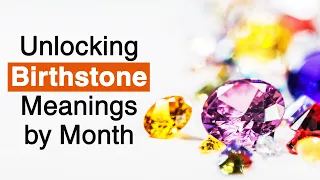 Birthstones Explained: What Your Birth Month Reveals