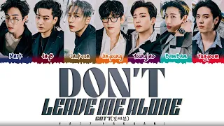 GOT7 (갓세븐) - 'Don't Leave Me Alone' Lyrics [Color Coded_Han_Rom_Eng]