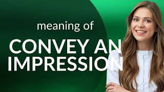 Conveying Impressions: Master the Art of Expression