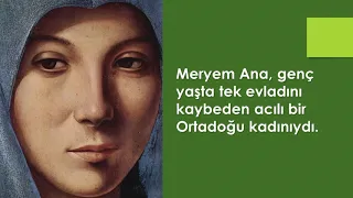 MERYEM ANA'NIN ANADOLU YOLCULUĞU