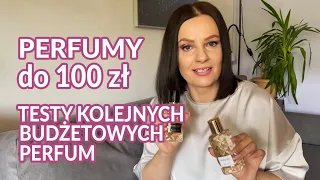 Perfumy do 100 zł. Kolejne zachwyty i rozczarowania😍👎