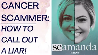 SCAMANDA: CANCER SCAMMER PODCAST: How To Deal With A Pathological Liar Or Scammer | Shallon Lester