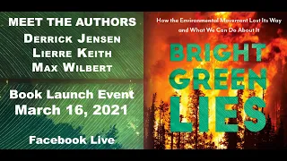 Introducing the authors of BRIGHT GREEN LIES: Derrick Jensen, Lierre Keith and Max Wilbert