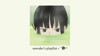 🎧☆ sawako vibes playlist 𖦹₊ ⊹