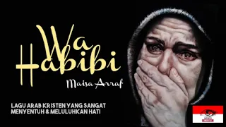 WA HABIBI (Maisa Arraf) Lagu Kristen Arab yang Sangat Menyentuh dan Meluluhkan Hati