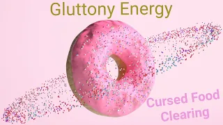 Cursed food and Gluttony Energy Clearing, Strengthen Metabolism