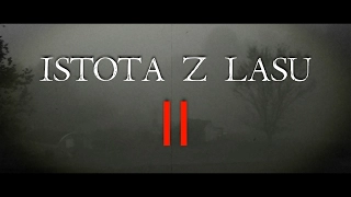 Istota z Lasu 2 - CreepyPasta (PL)