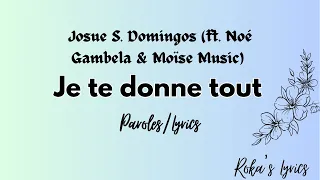 Josue S.  Domingos ft  Noé Gambela & Moïse Music -Je te donne tout (Paroles)