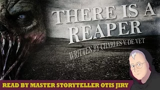 "There is a Reaper" by Charles V. De Vet |  Classic horror storytime with Otis Jiry