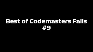 Best of Codemasters Fails #9 INTRO