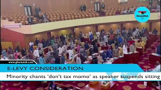 E-Levy Consideration: Minority chants ‘don’t tax MoMo’ as speaker suspends sitting for 30 minutes