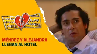 Méndez y Alejandra llegan al hotel | Hasta que la plata nos separe 2006