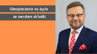 Jak funkcjonuje ubezpieczenie na życie ze zwrotem składki ?