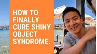 How To Cure Shiny Object Syndrome (Using The Exact Formula!)